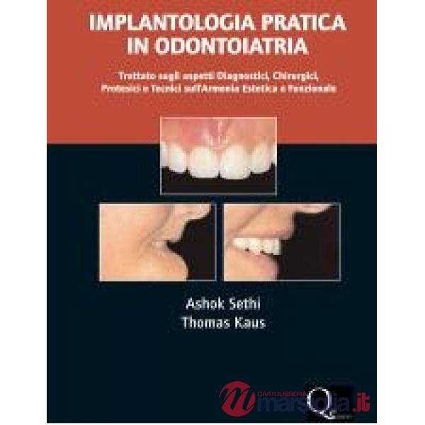 Implantologia pratica in odontoiatria. Trattato sugli aspetti diagnostici, chirurgici, protesici e tecnici dell'armonia estetica