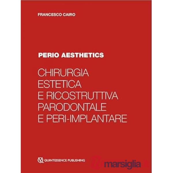Chirurgia estetica e ricostruttiva parodontale e peri-implantare. Perio aesthetics. Con Video