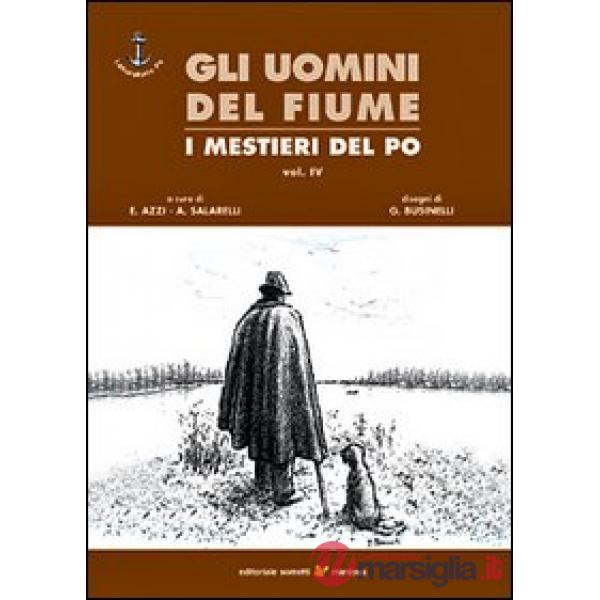 Uomini del fiume. I mestieri del Po (Gli). Vol. 4