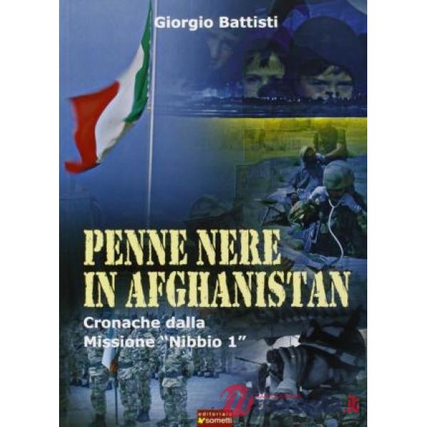 Penne nere in Afghanistan. Cronache dalla missione «Nibbio 1»