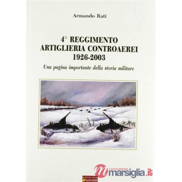 Quarto reggimento artiglieria controaerei 1926-2003. Una pagina importante della storia militare