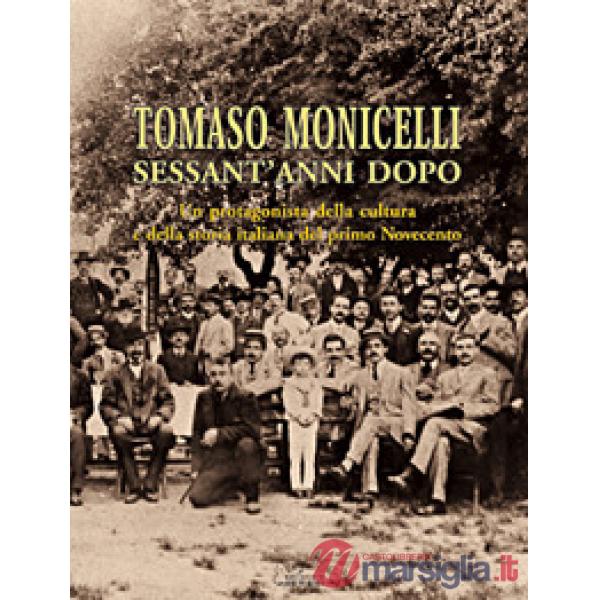 Tomaso Monicelli sessant'anni dopo. Un protagonista della cultura e della storia italiana del primo Novecento