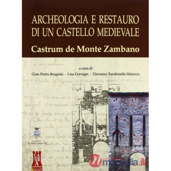 Archeologia e restauro di un castello medievale. Castrum de Monte Zambano