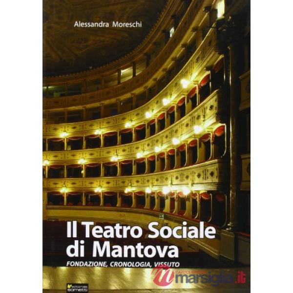 Teatro sociale di Mantova. Fondazione, cronologia, vissuto (Il)