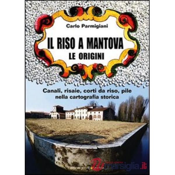 Riso a Mantova. Le origini (Il)