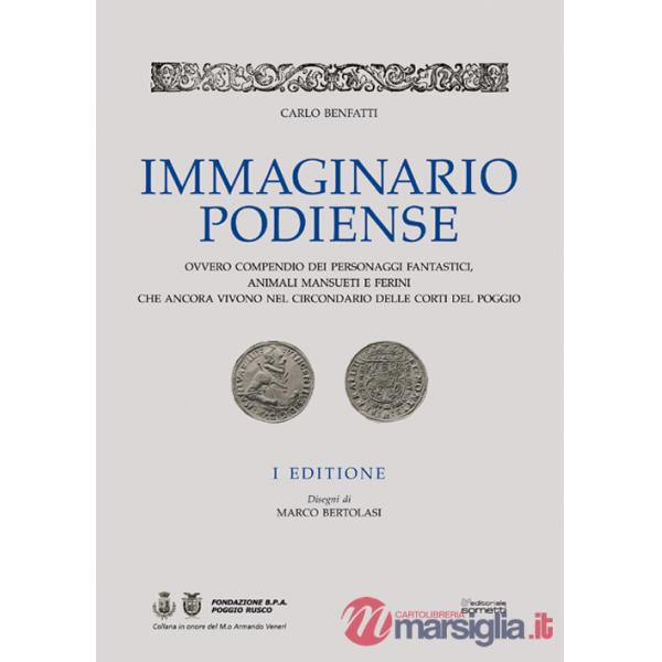 Immaginario podiense. Ovvero compendio dei personaggi fantastici, animali mansueti e ferini che ancora vivono nel circondario de