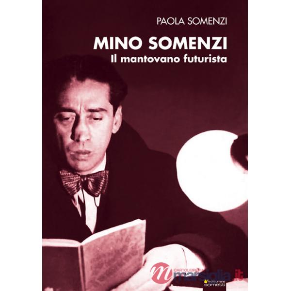 Mino Somenzi. Il mantovano futurista