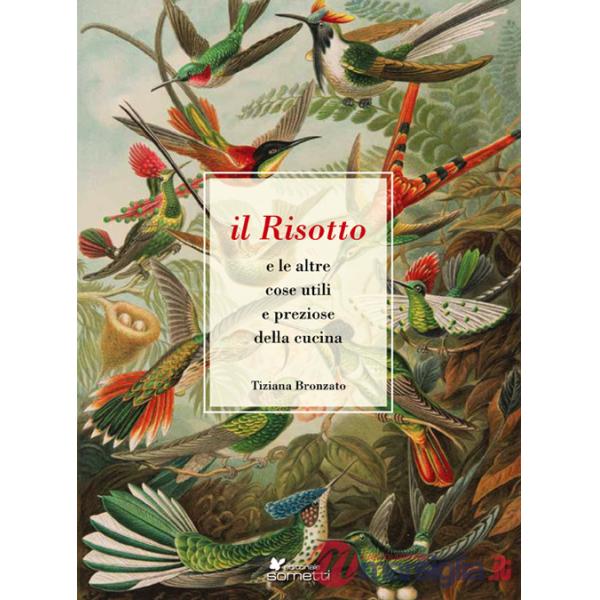 Risotto e le altre cose utili e preziose della cucina (Il)