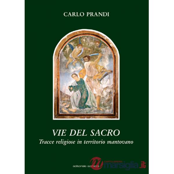 Vie del sacro. Tracce religiose in territorio mantovano