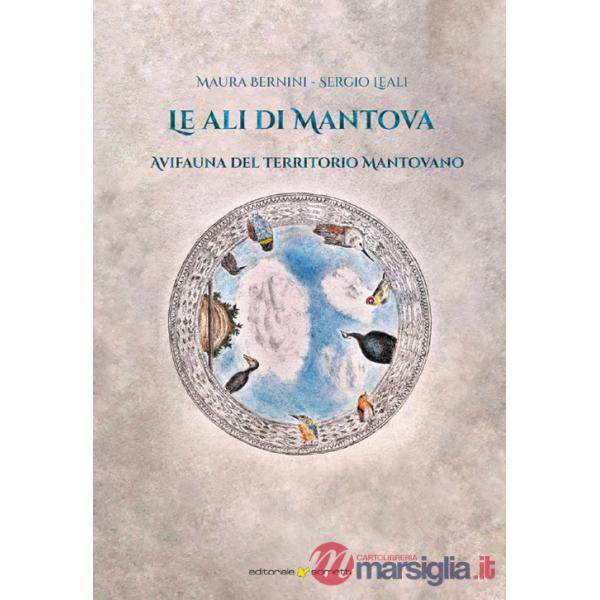 Ali di Mantova. Avifauna del territorio mantovano (Le)