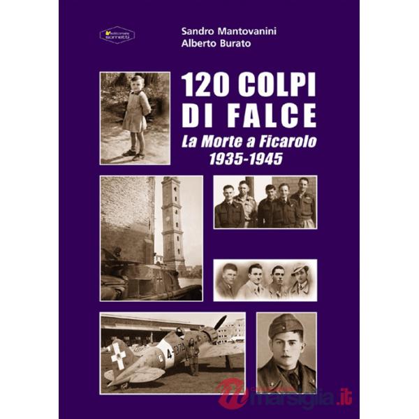 120 colpi di falce. La morte a Ficarolo 1935-1945