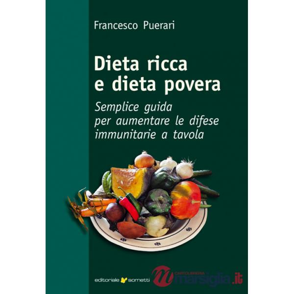 Dieta ricca e dieta povera. Semplice guida per aumentare le difese immunitarie a tavola
