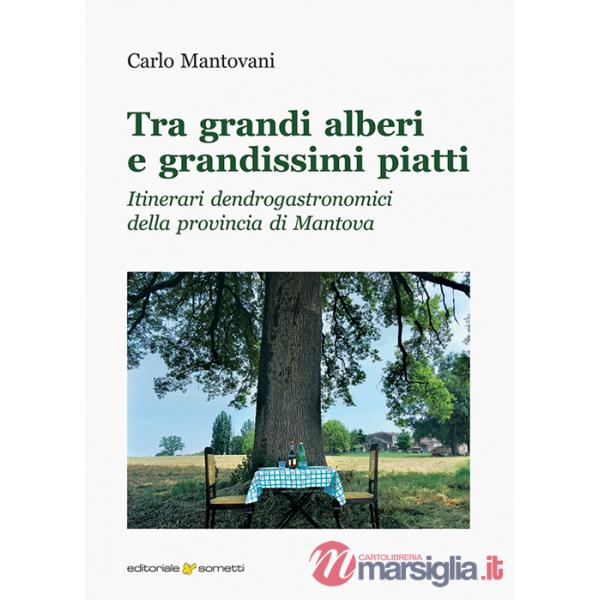 Tra grandi alberi e grandissimi piatti. Itinerari dendrogastronomici della provincia di Mantova