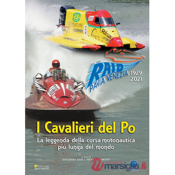 Cavalieri del Po. La leggenda della corsa motonautica più lunga del mondo (1929-2021) (I)