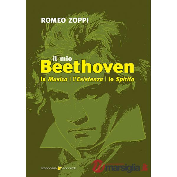 Mio Beethoven. La musica, l'esistenza, lo spirito (Il)