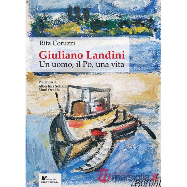 Giuliano Landini. Un uomo, il Po, una vita