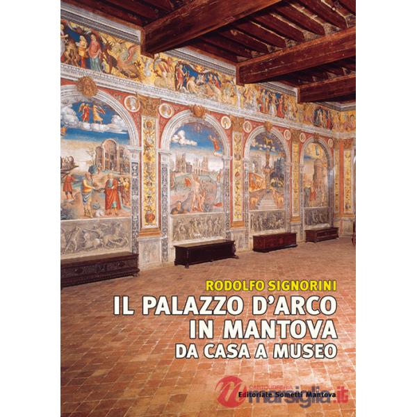Palazzo D'Arco in Mantova. Da casa a museo (Il)
