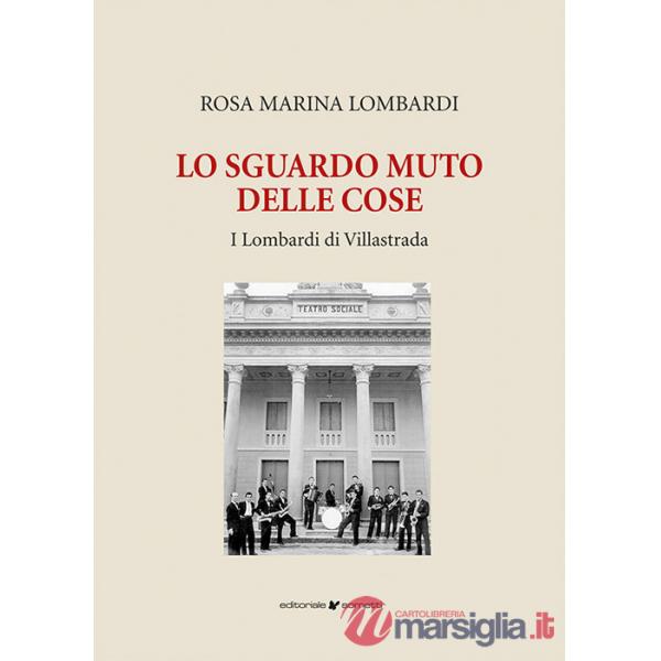 Sguardo muto delle cose. I Lombardi di Villastrada (Lo)