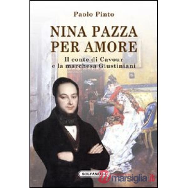 Nina pazza per amore. Il conte di Cavour e la marchesa Giustiniani