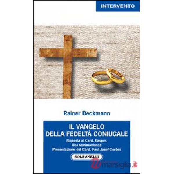 Vangelo della fedeltà coniugale. Risposta al card. Kasper (Il)