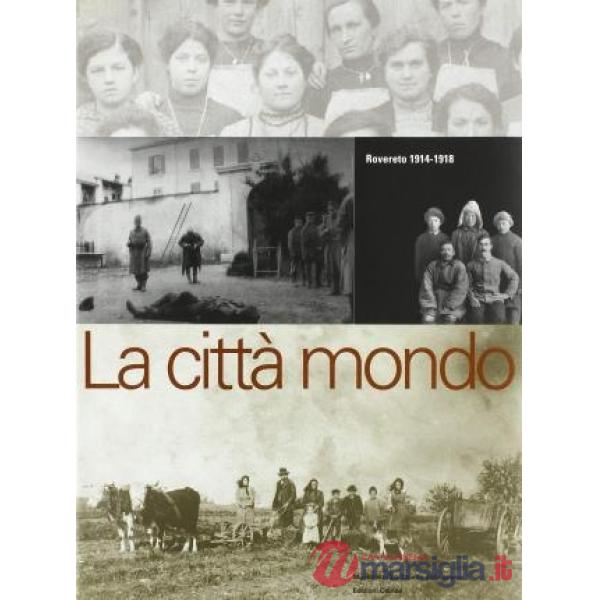 Rovereto 1914-1918. La città mondo