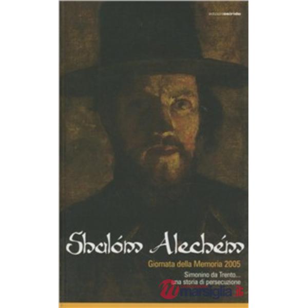 Shalóm alechém. Simonino da Trento... Una storia di persecuzione