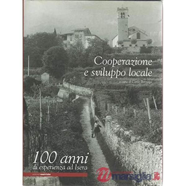 Cooperazione e sviluppo locale. 100 anni di esperienze ad Isera. Con DVD