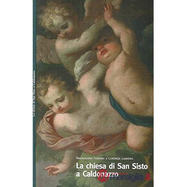 Chiesa di San Sisto a Caldonazzo. Ediz. illustrata (La)