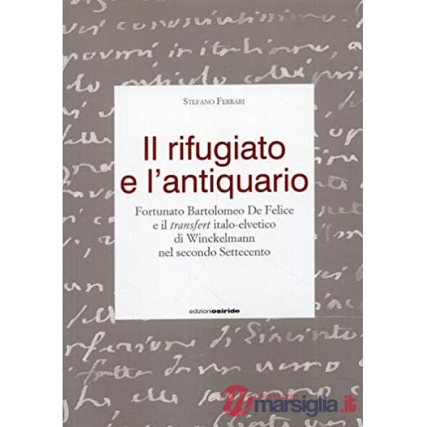 Rifugiato e l'antiquario. Fortunato Bartolomeo, De Felice e il transfert italo-elvetico di Winckelmann nel secondo Settecento (I