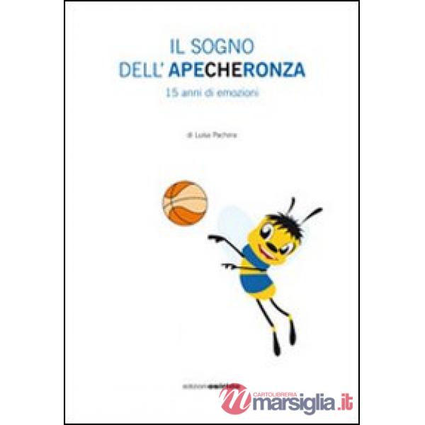 Sogno dell'Apecheronza. 15 anni di emozioni. Con DVD (Il)
