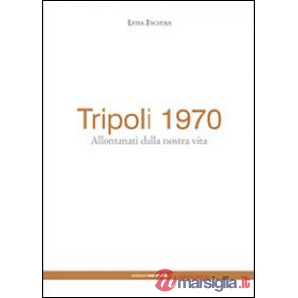 Tripoli 1970. Allontanati dalla nostra vita