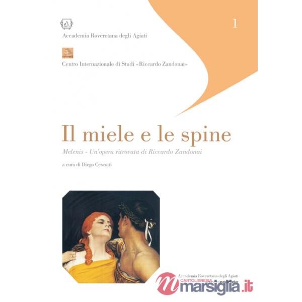 Miele e le spine. Melenis. Un'opera ritrovata di Riccardo Zandonai (Il)