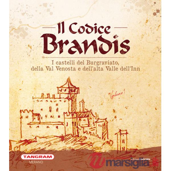 Codice Brandis. I castelli del Burgraviato, della Val Venosta e dell'alta Valle dell'Inn (Il)