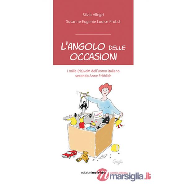 Angolo delle occasioni. I mille (ris)volti dell'uomo italiano secondo Anne Fröhlich (L')
