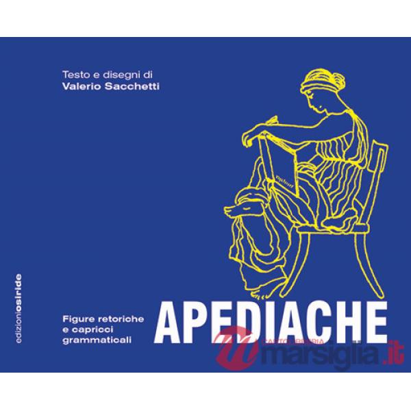 Apediache. Figure retoriche e capricci grammaticali
