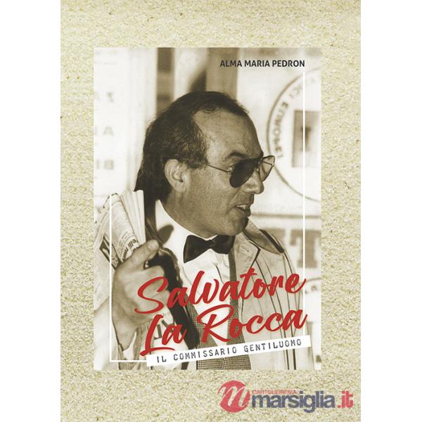 Salvatore La Rocca. Il commissario gentiluomo. Con mappa rifugi Dolomiti sesto orientale disegnata da La Rocca