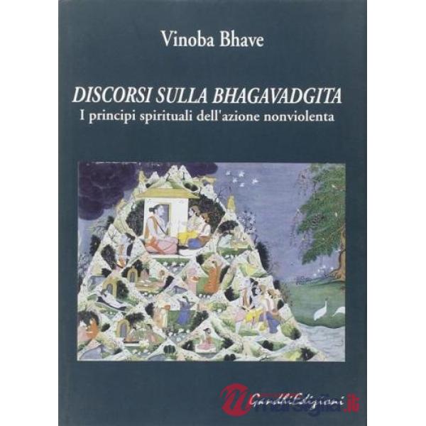 Discorsi sulla bhagavadgita. I principi spirituali dell'azione nonviolenta