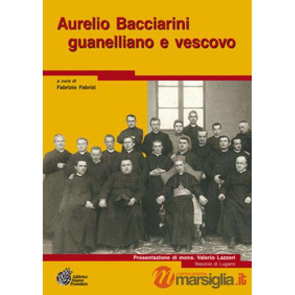 Aurelio Bacciarini guanelliano e vescovo