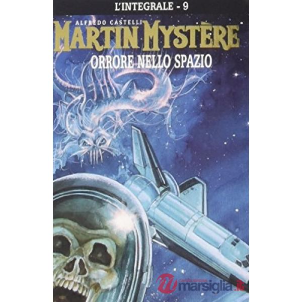 Integrale di Martin Mystère (L'). Vol. 9: Orrore nello spazio