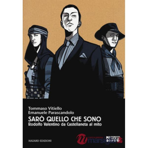 Sarò quello che sono. Rodolfo Valentino da Castellaneta al mito