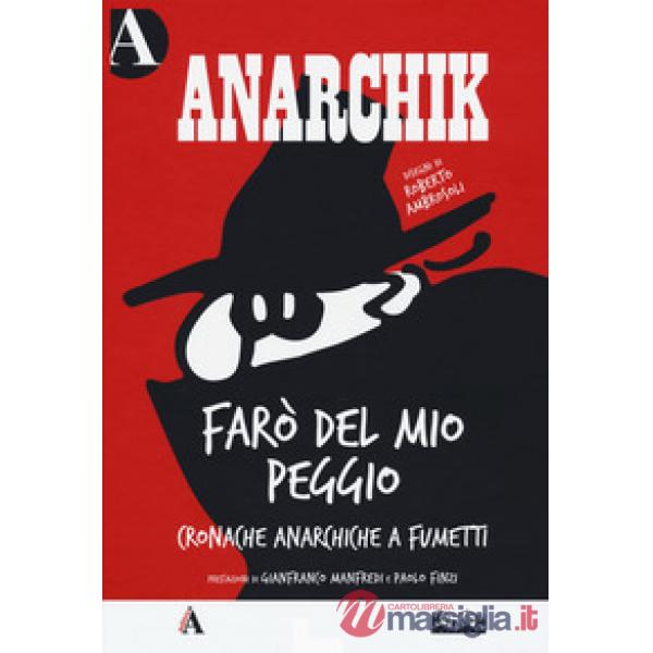 Anarchik. Farò del mio peggio. Cronache anarchiche a fumetti