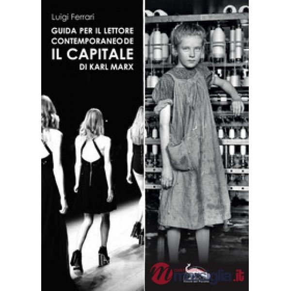Guida per il lettore contemporaneo de «Il capitale» di Karl Marx