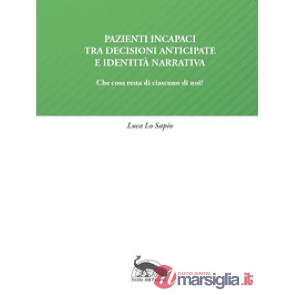 Pazienti incapaci tra decisioni anticipate e identità narrativa