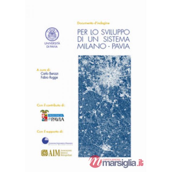 Per lo sviluppo di un sistema Milano-Pavia. Documento d'indagine