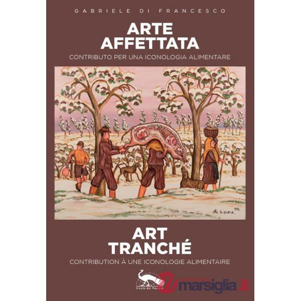 Arte affettata art tranché. Contributo per una iconologia alimentare-Contribution à une iconologie alimentaire