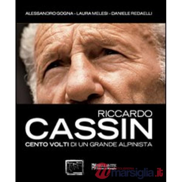 Riccardo Cassin. Cento volti di un grande alpinista