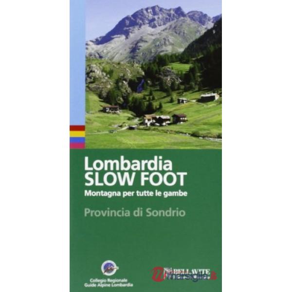 Lombardia slow foot. Montagna per tutte le gambe. Provincia di Sondrio