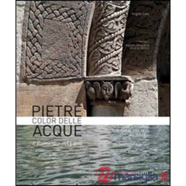 Pietre color delle acque. Il Romanico del Lario. Ediz. italiana e inglese