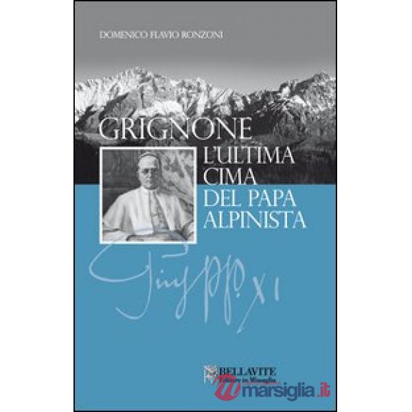 Grignone. L'ultima cima del papa alpinista