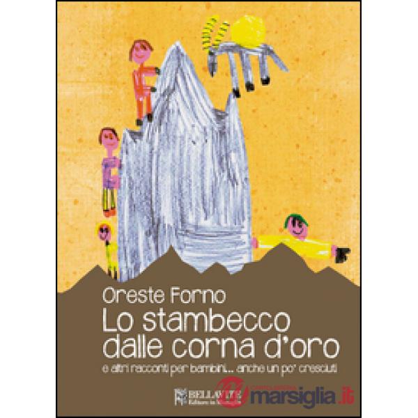 Stambecco dalle corna d'oro e altre racconti per bambini... anche un po' cresciu
